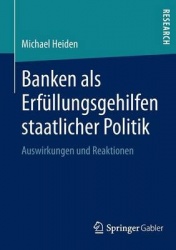 Banken als Erfüllungsgehilfen staatlicher Politik : Auswirkungen und Reaktionen