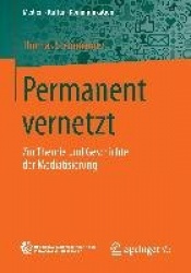 Permanent vernetzt : Zur Theorie und Geschichte der Mediatisierung