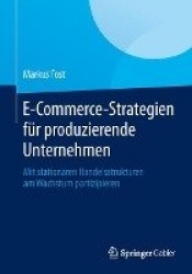 E-Commerce-Strategien für produzierende Unternehmen - Mit stationären Handelsstrukturen am Wachstum partizipieren