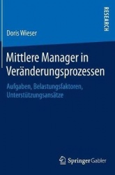 Mittlere Manager in Veränderungsprozessen : Aufgaben, Belastungsfaktoren, Unterstützungsansätze