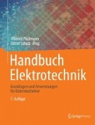Handbuch Elektrotechnik : Grundlagen und Anwendungen für Elektrotechniker