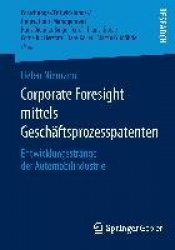 Corporate Foresight mittels Geschäftsprozesspatenten : Entwicklungsstränge der Automobilindustrie