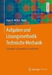 Aufgaben Und L sungsmethodik Technische Mechanik - L sungen Systematisch Erarbeiten