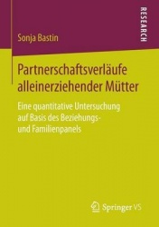 Partnerschaftsverläufe alleinerziehender Mütter - Eine quantitative Untersuchung auf Basis des Beziehungs- und Familienpanels
