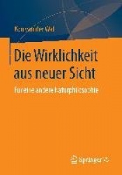 Die Wirklichkeit aus neuer Sicht - Für eine andere Naturphilosophie