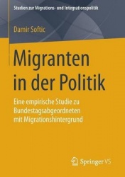 Migranten in der Politik : Eine empirische Studie zu Bundestagsabgeordneten mit Migrationshintergrund