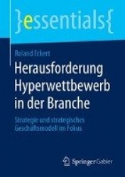 Herausforderung Hyperwettbewerb in der Branche : Strategie und strategisches Geschäftsmodell im Fokus