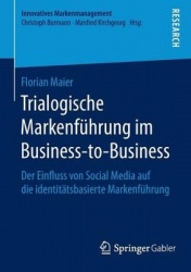 Trialogische Markenführung im Business-to-Business : Der Einfluss von Social Media auf die identitätsbasierte Markenführung