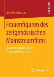 Frauenfiguren des zeitgenössischen Mainstreamfilms : A Matter of What’s In the Frame and What’s Out