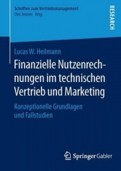 Finanzielle Nutzenrechnungen im technischen Vertrieb und Marketing : Konzeptionelle Grundlagen und Fallstudien