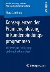 Konsequenzen der Prämieneinlösung in Kundenbindungsprogrammen : Theoretische Fundierung und empirische Analyse