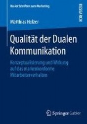Qualität der Dualen Kommunikation : Konzeptualisierung und Wirkung auf das markenkonforme Mitarbeiterverhalten