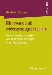 Klimawandel als widerspenstiges Problem : Eine soziologische Analyse von Anpassungsstrategien in der Stadtplanung
