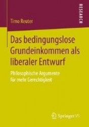 Das bedingungslose Grundeinkommen als liberaler Entwurf - Philosophische Argumente für mehr Gerechtigkeit