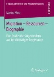 Migration – Ressourcen – Biographie : Eine Studie über Zugewanderte aus der ehemaligen Sowjetunion