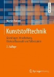 Kunststofftechnik : Grundlagen, Verarbeitung, Werkstoffauswahl und Fallbeispiele