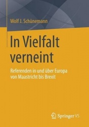 In Vielfalt verneint : Referenden in und über Europa von Maastricht bis Brexit