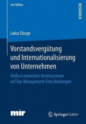 Vorstandsvergütung und Internationalisierung von Unternehmen : Einfluss monetärer Anreizsysteme auf