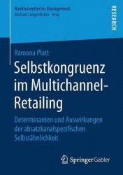 Selbstkongruenz im Multichannel-Retailing : Determinanten und Auswirkungen der absatzkanalspezifischen Selbstähnlichkeit