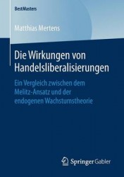 Die Wirkungen von Handelsliberalisierungen - Ein Vergleich zwischen dem Melitz-Ansatz und der endogenen Wachstumstheorie