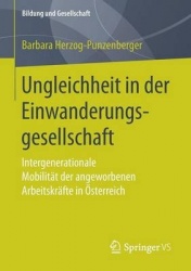 Ungleichheit in der Einwanderungsgesellschaft - Intergenerationale Mobilität der angeworbenen Arbeitskräfte in Österreich