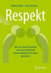 Respekt : Wie wir durch Empathie und wertschätzende Kommunikation im Leben gewinnen