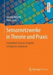 Sensornetzwerke in Theorie Und Praxis - Embedded Systems-Projekte Erfolgreich Realisieren
