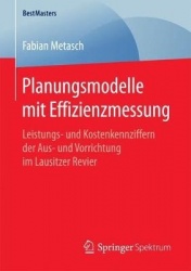 Planungsmodelle mit Effizienzmessung : Leistungs- und Kostenkennziffern der Aus- und Vorrichtung im Lausitzer Revier