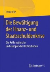 Die Bewältigung der Finanz- und Staatsschuldenkrise : Die Rolle nationaler und europäischer Institutionen