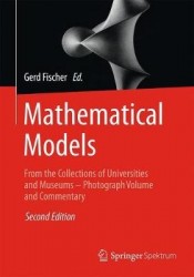 Mathematical Models : From the Collections of Universities and Museums – Photograph Volume and Commentary