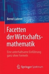 Facetten der Wirtschaftsmathematik : Eine unterhaltsame Einführung ganz ohne Formeln