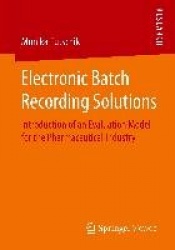 Electronic Batch Recording Solutions : Introduction of an Evaluation Model for the Pharmaceutical Industry