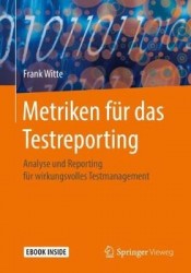 Metriken für das Testreporting : Analyse und Reporting für wirkungsvolles Testmanagement