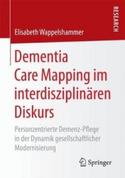 Dementia Care Mapping im interdisziplinären Diskurs : Personzentrierte Demenz-Pflege in der Dynamik gesellschaftlicher