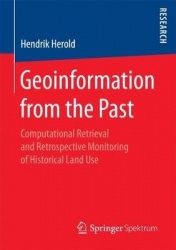 Geoinformation from the Past : Computational Retrieval and Retrospective Monitoring of Historical Land Use