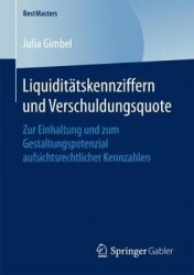 Liquiditätskennziffern und Verschuldungsquote - Zur Einhaltung und zum Gestaltungspotenzial aufsichtsrechtlicher Kennzahlen