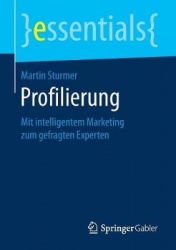 Profilierung : Mit intelligentem Marketing zum gefragten Experten
