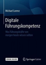 Digitale Führungskompetenz : Was Führungskräfte von morgen heute wissen sollten