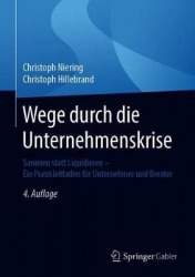 Wege durch die Unternehmenskrise - Sanieren statt Liquidieren - Ein Praxisleitfaden fur Unternehmer und Berater