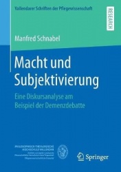 Macht und Subjektivierung : Eine Diskursanalyse am Beispiel der Demenzdebatte