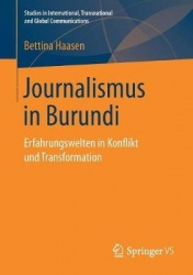 Journalismus in Burundi : Erfahrungswelten in Konflikt und Transformation