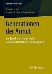 Generationen der Armut : Zur familialen Transmission wohlfahrtsstaatlicher Abhängigkeit