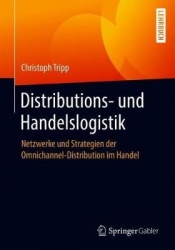 Distributions- und Handelslogistik - Netzwerke und Strategien der Omnichannel-Distribution im Handel