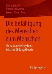 Die Befähigung des Menschen zum Menschen : Heinz-Joachim Heydorns kritische Bildungstheorie