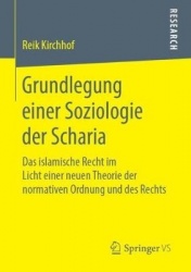 Grundlegung einer Soziologie der Scharia - Das islamische Recht im Licht einer neuen Theorie der normativen Ordnung und des Rech
