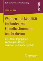 Wohnen und Mobilität im Kontext von Fremdbestimmung und Exklusion : Der Einfluss angespannter Wohnungsmärkte auf