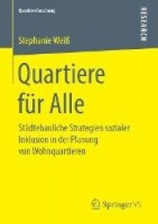 Quartiere für Alle - Städtebauliche Strategien sozialer Inklusion in der Planung von Wohnquartieren
