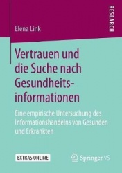 Vertrauen und die Suche nach Gesundheitsinformationen - Eine empirische Untersuchung des Informationshandelns von Gesunden und E