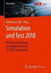 Simulation und Test 2018 : Antriebsentwicklung im digitalen Zeitalter 20. MTZ-Fachtagung