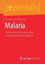 Malaria : Tödliche Parasiten, spannende Forschung und keine Impfung